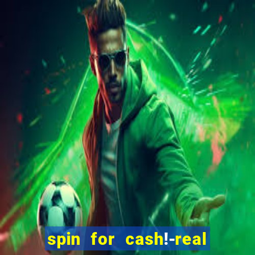 spin for cash!-real money slots game