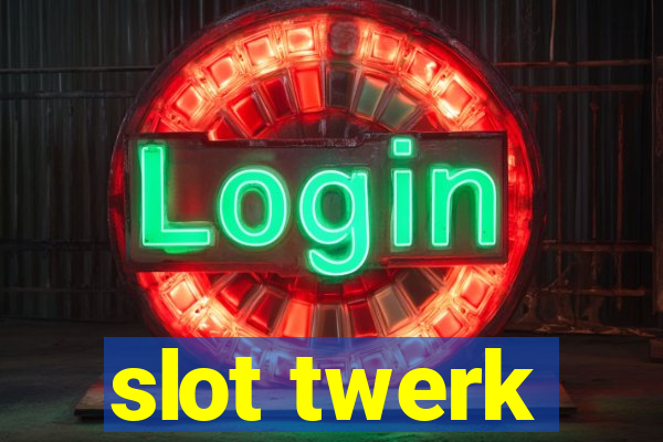 slot twerk