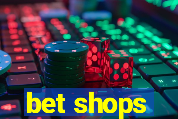 bet shops