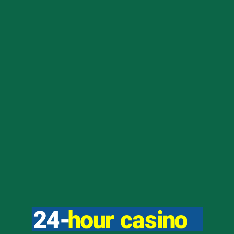 24-hour casino