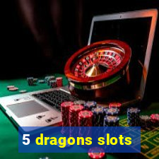 5 dragons slots