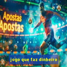 jogo que faz dinheiro