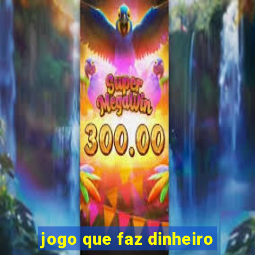 jogo que faz dinheiro