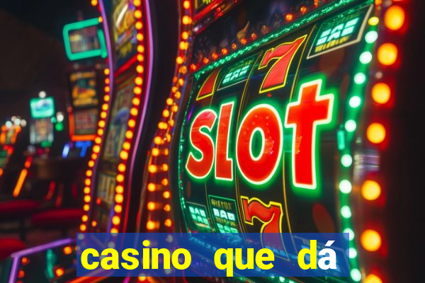 casino que dá b?nus no cadastro