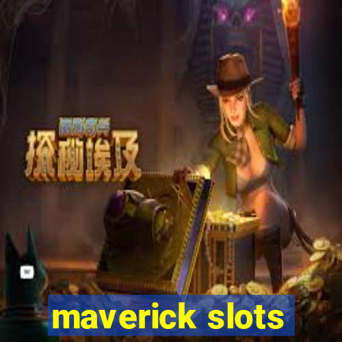 maverick slots