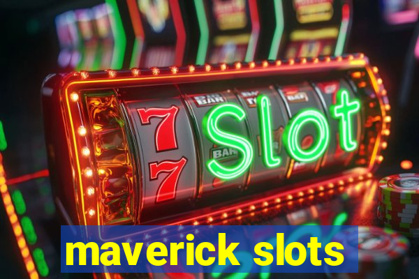 maverick slots