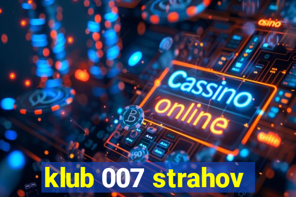 klub 007 strahov