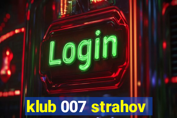 klub 007 strahov