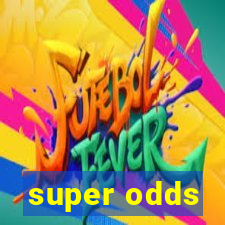 super odds