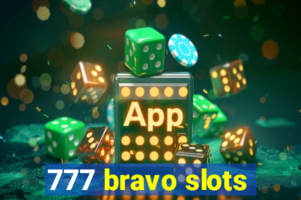 777 bravo slots