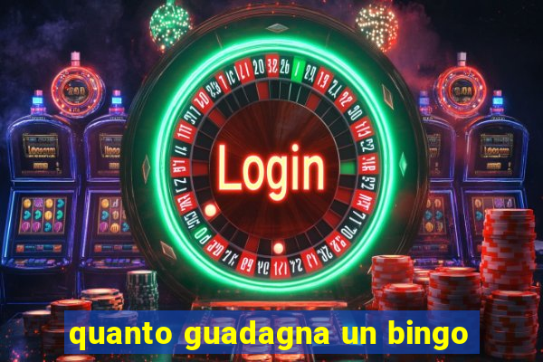 quanto guadagna un bingo