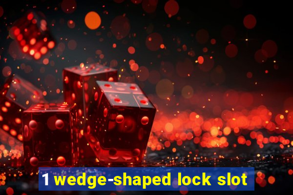 1 wedge-shaped lock slot