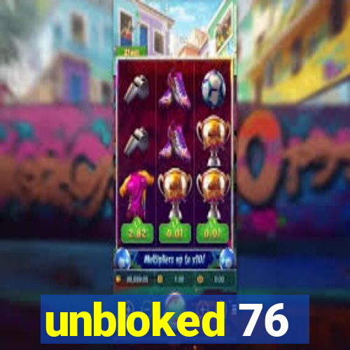 unbloked 76