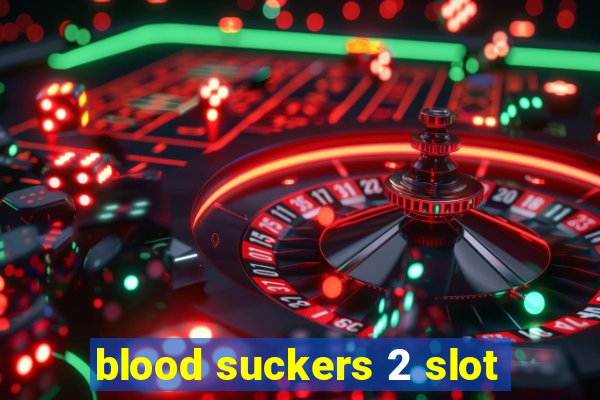 blood suckers 2 slot