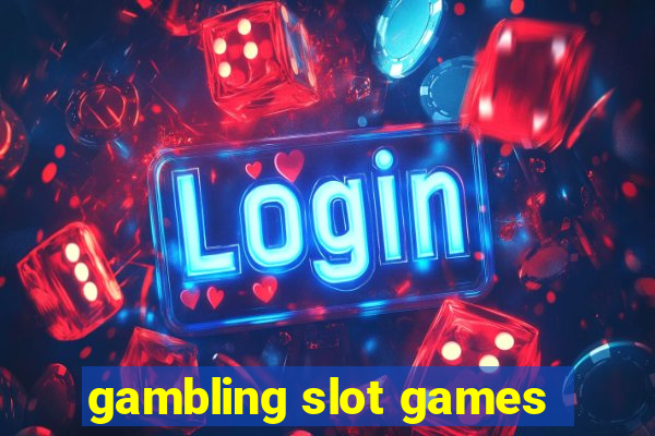 gambling slot games