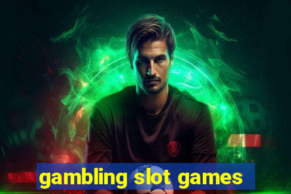 gambling slot games