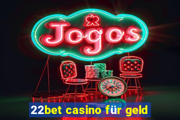 22bet casino für geld