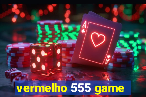 vermelho 555 game