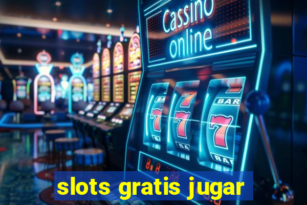 slots gratis jugar