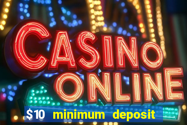 $10 minimum deposit casino nz