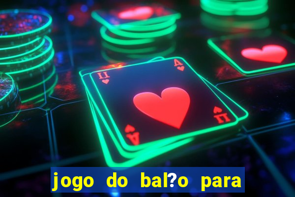 jogo do bal?o para ganhar dinheiro