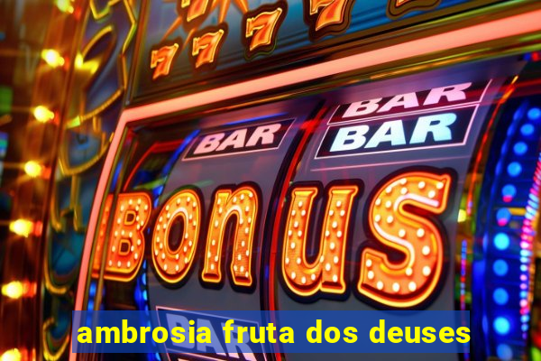 ambrosia fruta dos deuses