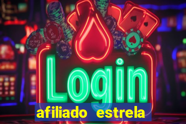 afiliado estrela bet login