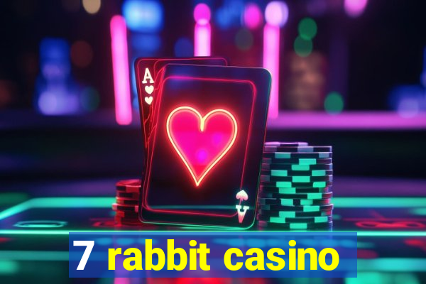 7 rabbit casino