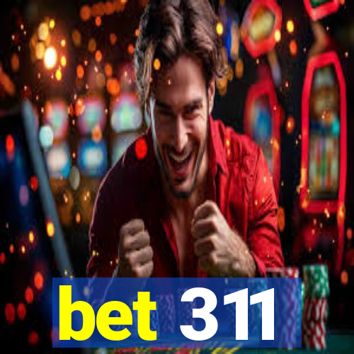 bet 311