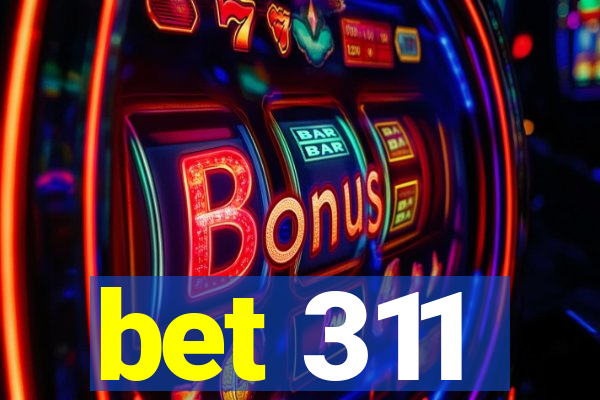 bet 311