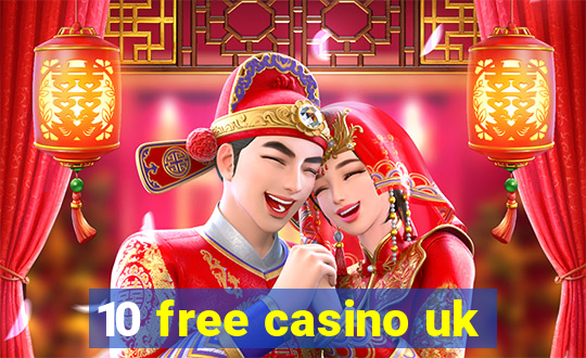 10 free casino uk