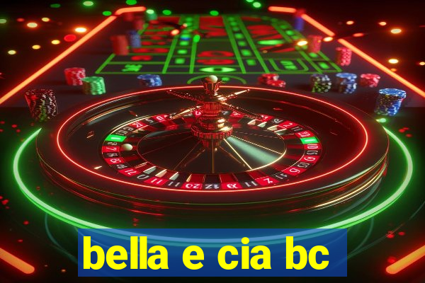 bella e cia bc