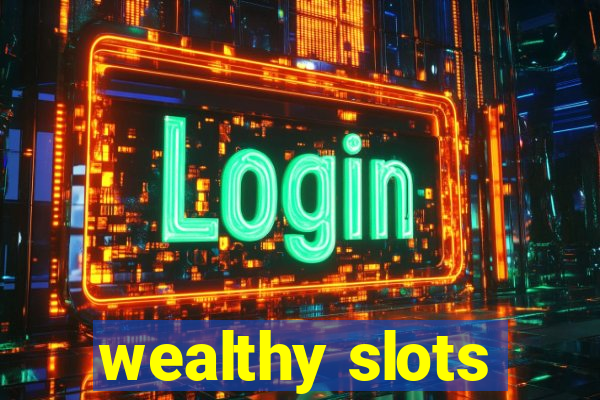 wealthy slots