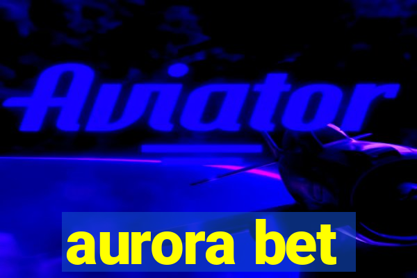 aurora bet