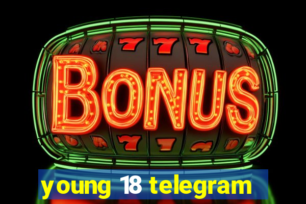 young 18 telegram