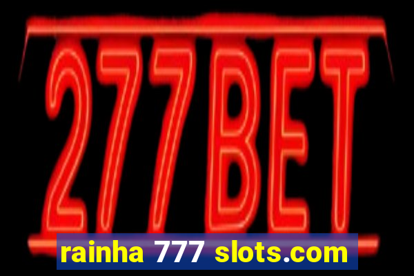 rainha 777 slots.com