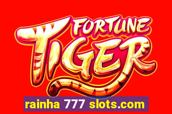 rainha 777 slots.com