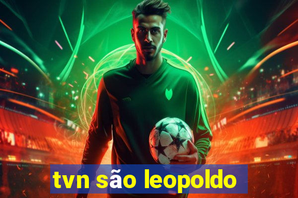 tvn são leopoldo