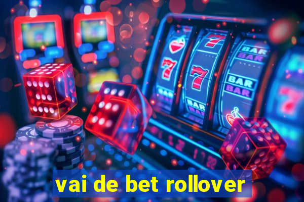 vai de bet rollover