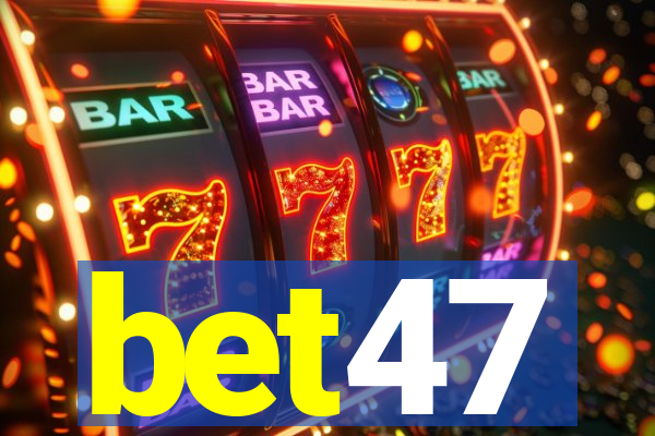 bet47