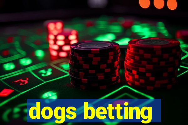 dogs betting