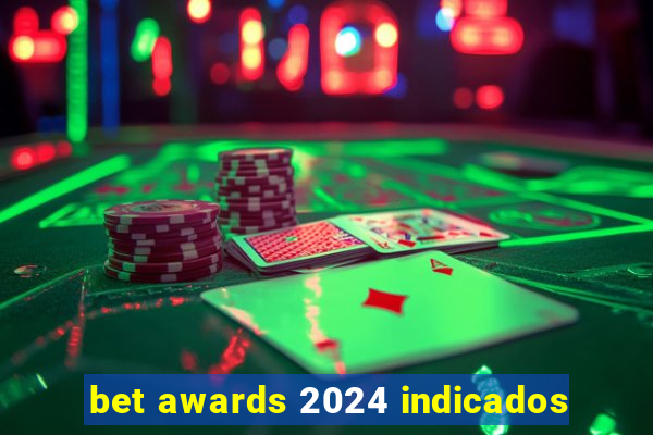 bet awards 2024 indicados