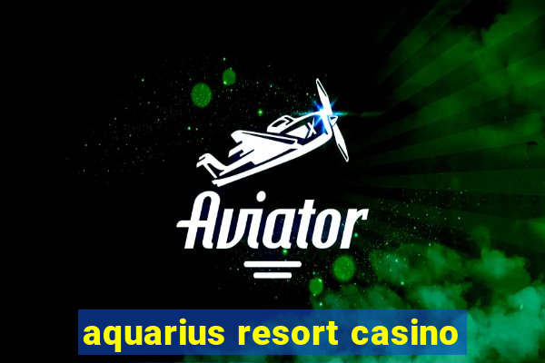 aquarius resort casino