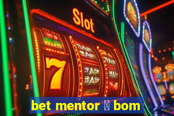 bet mentor 茅 bom