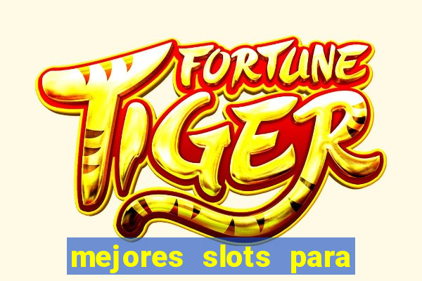 mejores slots para ganar dinero