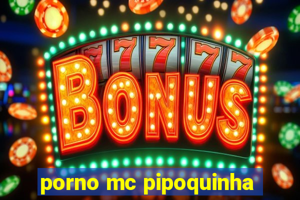 porno mc pipoquinha