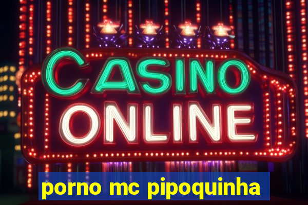 porno mc pipoquinha