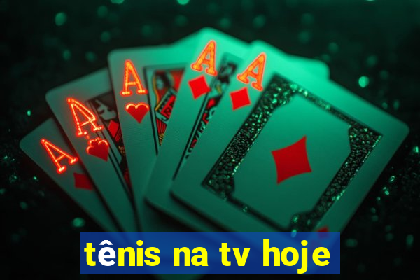 tênis na tv hoje