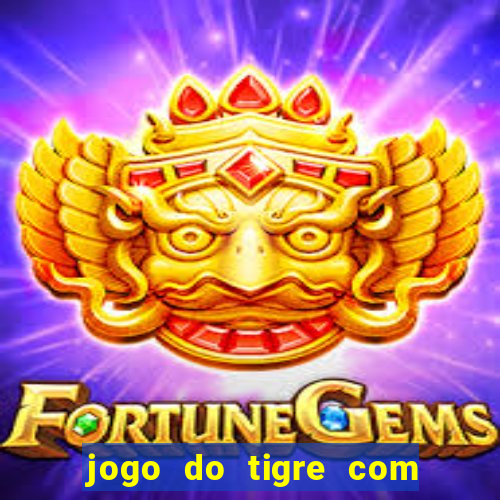 jogo do tigre com bonus no cadastro