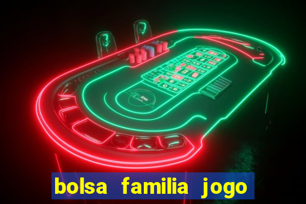 bolsa familia jogo do tigrinho